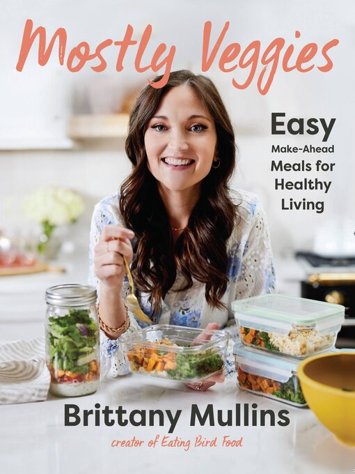 Title details for Mostly Veggies by Brittany Mullins - Available